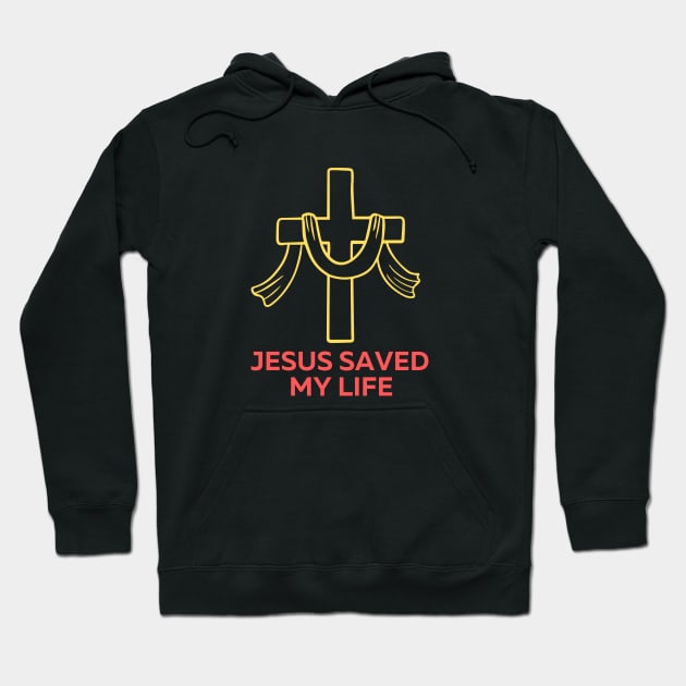 Jesus Saved My Life | Christian Saying Hoodie by All Things Gospel